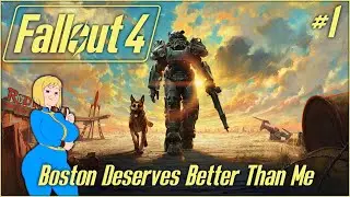 Fallout 4 - Boston Deserves Better Than Me - Part 1