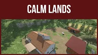 CALM LANDS &ndash; First Look & Map Tour &ndash; Farming Simulator 22
