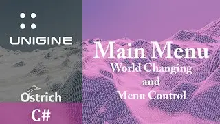 UNIGINE TUTORIAL C#: Main Menu and World Changing