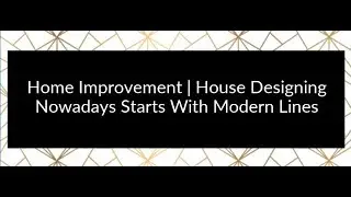 House Designing Nowadays Starts With Modern Lines