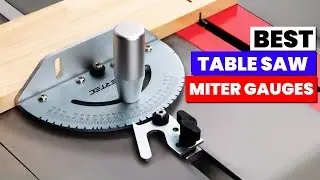 The 5 BEST Table Saw Miter Gauges for Woodworking