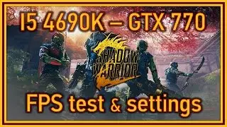 Shadow Warrior 2 - i5 4690K & GTX 770 - FPS Test and Settings