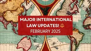 International Law Updates and News (February 2025) | Major Court Rulings & Global Legal Developments