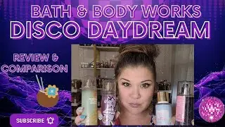 Dancing with Scents: Bath and Body Works Disco Daydream Review & Comparison