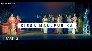 किस्सा मौजपुर का Part-2 | @pixelfilmsindia @theaterplay  @viral