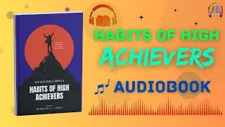 Habits of High Achievers: Secrets to Success & Peak Performance | Audiobook