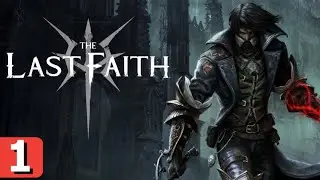 The Last Faith - Part 1 Walkthrough (First 2 Bosses)