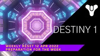 Destiny 1 - Weekly Reset - Preparation for the week - 12 Apr 2022, 04/12/2022