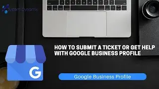 How to submit a ticket or get help with Google Business Profile