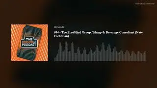 #84 - The FreeMind Group / Hemp & Beverage Consultant (Nate Fochtman)