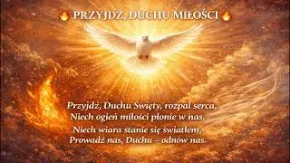 Przyjdź, Duchu Miłości