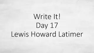 Write It! - Lewis H Latimer