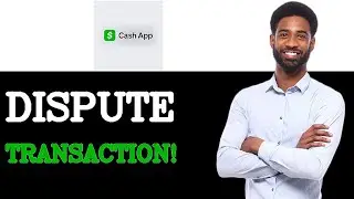 Как оспорить транзакцию в приложении Cash App (2025)