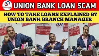 Union Bank Loan Scam || How to take loans explained by Union Bank Branch Manager || #unionbank