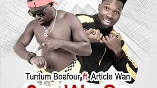 Tuntum Boafour Ft. Article Wan &ndash; 3s3 Wo Se-(Prod. By Eyoh Soundboy)