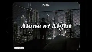 𝑷𝒍𝒂𝒚𝒍𝒊𝒔𝒕: 𝑮𝒓𝒆𝒂𝒕𝒆𝒔𝒕 𝑺𝒐𝒖𝒍/𝑹&𝑩 𝑴𝒖𝒔𝒊𝒄 𝑴𝒊𝒙 - listening alone at night