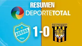 AURORA AMARGA AL &acute;TIGRE&acute; - RESUMEN DE AURORA 1-0 THE STRONGEST