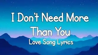 I don't need more than you. Love song lyrics 💖💖💖 subscribe (MB English song)