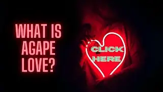 What is Agape Love?