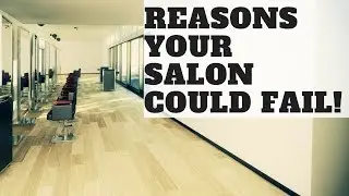 Reasons Why Your Salon Could Fail - In Partnership with Salon Iris - TheSalonGuy