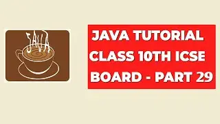 Java Tutorial Class 10th ICSE Board - Part 29