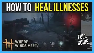 Where Winds Meet Healing an Illness Explained (Full Guide)