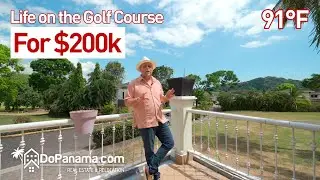 Life on the Golf Course For $200k - Do Panama Real Estate & Relocation