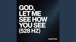 God, Let Me See How You See
