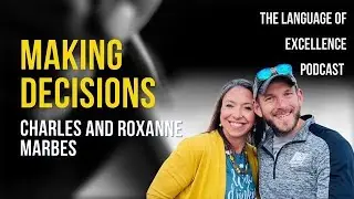 Making a Decision with Charles and Roxanne Marbes & Nick Nighbor