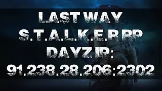 Last Way Stalker RP (DayZ)