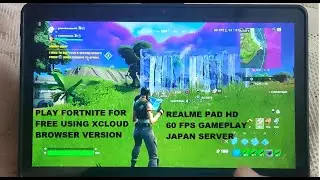 Realme Pad Fortnite (Xbox) HD 60 FPS Gameplay Microsoft Xcloud Browser | FREE to Play | Japan Server