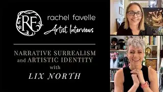 Narrative Surrealism and Artistic Identity with Lix North - Rachel Favelle Artist Interviews: Part 5