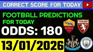 TODAY CORRECT SCORE PREDICTIONS 13/01/2026/FOOTBALL PREDICTIONS TODAY/SOCCER BETTING TIPS/SURE WIN