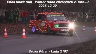 Szoka Péter - Lada 2107 Encs Show Run - Winter Race 2025/2026 2. forduló 2025.12.20.