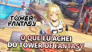 O TOWER OF FANTASY É REALMENTE BOM ??