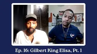 Ep. 16: Gilbert King Elisa, Pt. 1