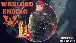 State of Decay 2 (Warlord Legacy Ending)