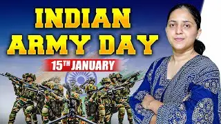 Indian Army Day 15th January: History, Significance & Importance Explained | UPSC Current Affairs