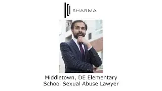 Middletown, DE Elementary School Sexual Abuse Lawyer - The Sharma Law Firm