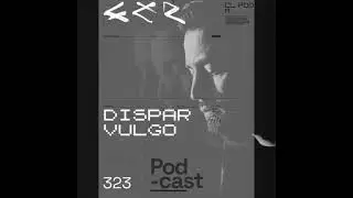 CLR Podcast 323 w\ Dispar Vulgo