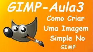 [Gimp] Como Criar Uma Imagem Simples No Gimp