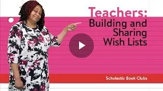 Building And Sharing Wish Lists (Teachers) | Scholastic Book Clubs