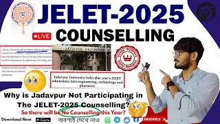 JELET 2025😰Why is Jadavpur Not Participating in The JELET-2025 Counselling?😡কাউন্সিলিং কবে থেকে হবে?