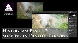 Histogram Basics 2: Shaping the Histogram in Affinity Photo's  Develop Persona (RAW editor)