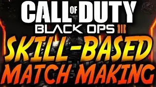 Back Ops 3 - SKILL BASED MATCHMAKING!