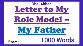 Letter to My Role Model Father in English  1000 Words Dhai Akhar Letter Writing Competition