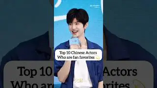 Who Are CHINA'S Most Beloved Actors Right Now? #youtubeshorts #chenzheyuan
