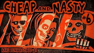 Cheap And Nasty #6  Lost Punk Rock Hits 77-82