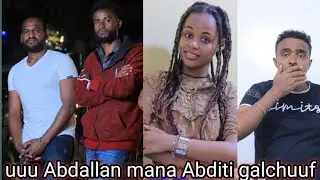 Uuu gadiseen Abdalan mana keenyati galuu malee jette abdin tume ajjeese