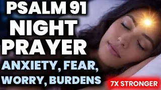 This Prayer Is Very Powerful Than You Think Psalm 91 Away Your Anxiety, Fear, Burdens, Worries#night